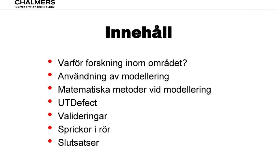 Användning av modellering Matematiska