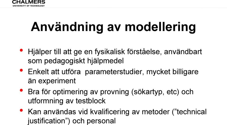 experiment Bra för optimering av provning (sökartyp, etc) och utformning av