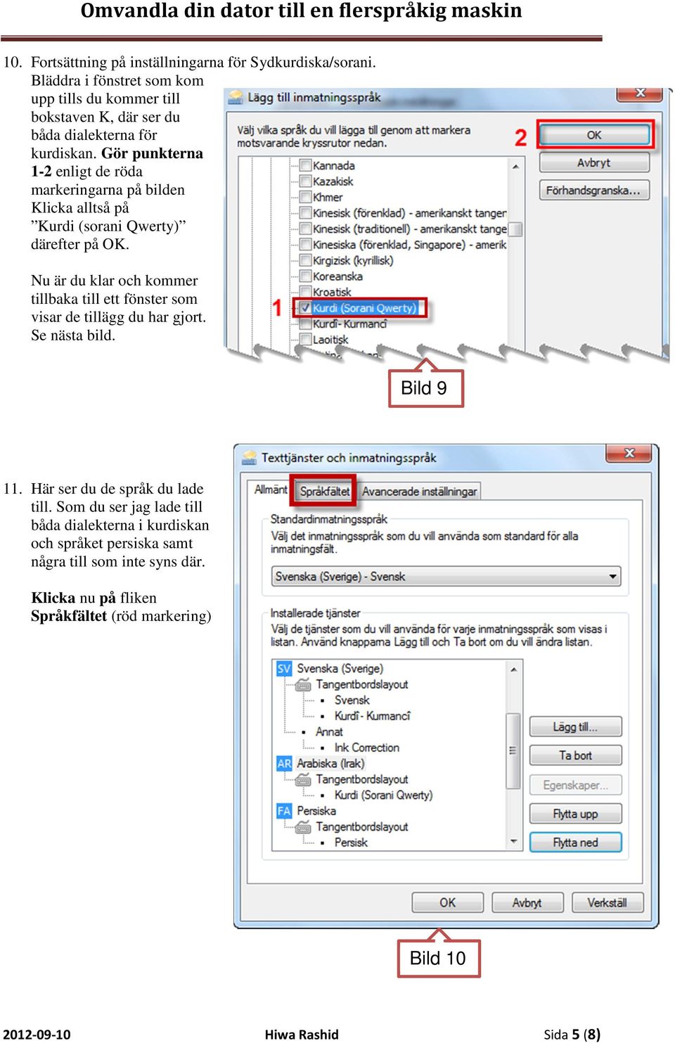Gör punkterna 1-2 enligt de röda markeringarna på bilden Klicka alltså på Kurdi (sorani Qwerty) därefter på OK.
