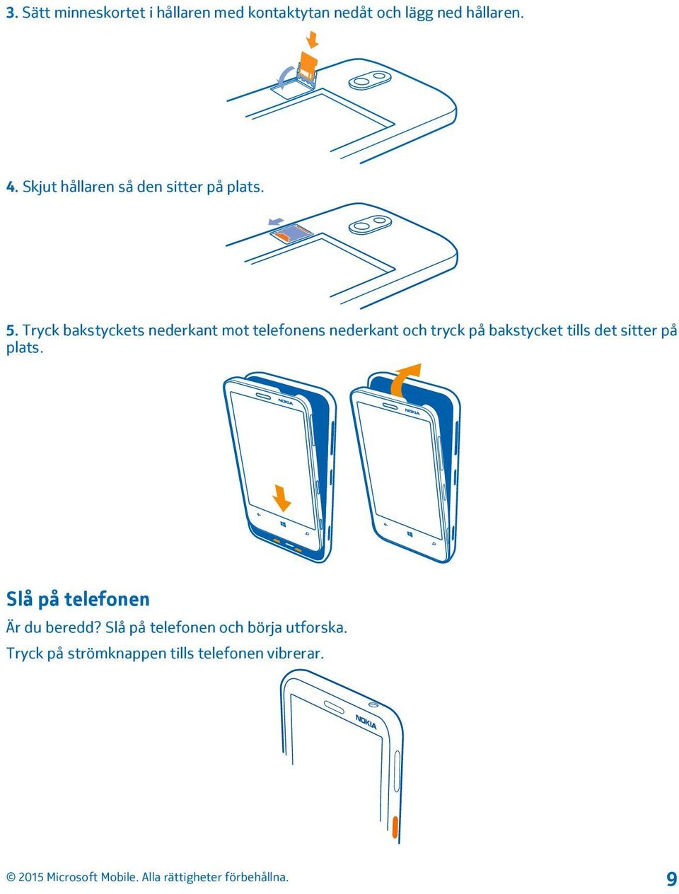 Tryck bakstyckets nederkant mot telefonens nederkant och tryck på bakstycket tills
