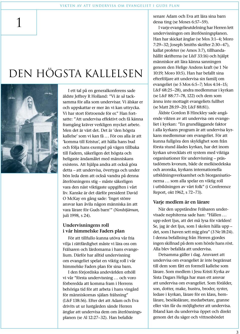 Det är den högsta kallelse som vi kan få.