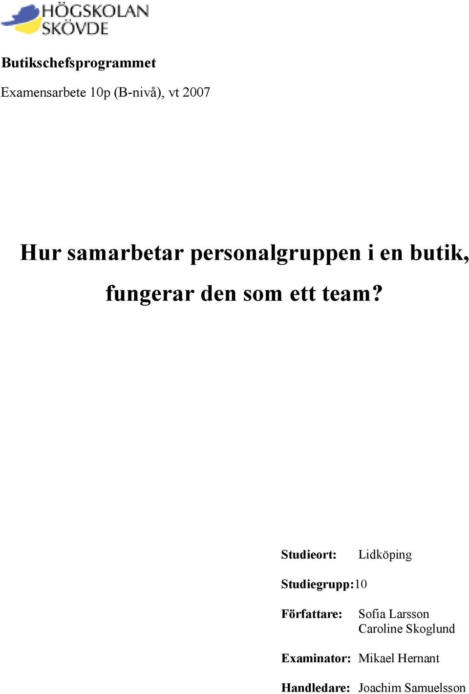 Studieort: Lidköping Studiegrupp:10 Författare: Sofia Larsson