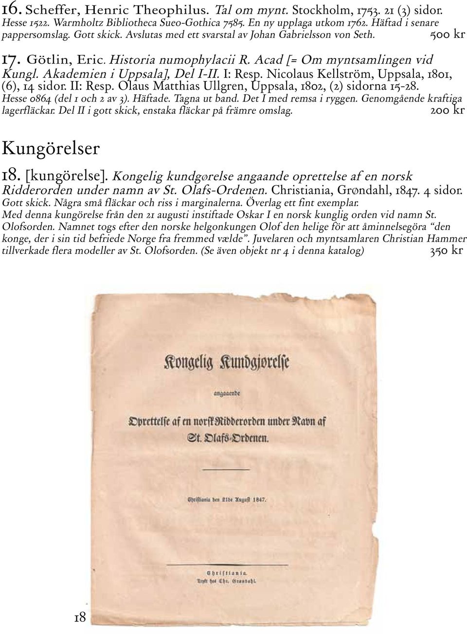 Nicolaus Kellström, Uppsala, 1801, (6), 14 sidor. II: Resp. Olaus Matthias Ullgren, Uppsala, 1802, (2) sidorna 15-28. Hesse 0864 (del 1 och 2 av 3). Häftade. Tagna ut band. Det I med remsa i ryggen.