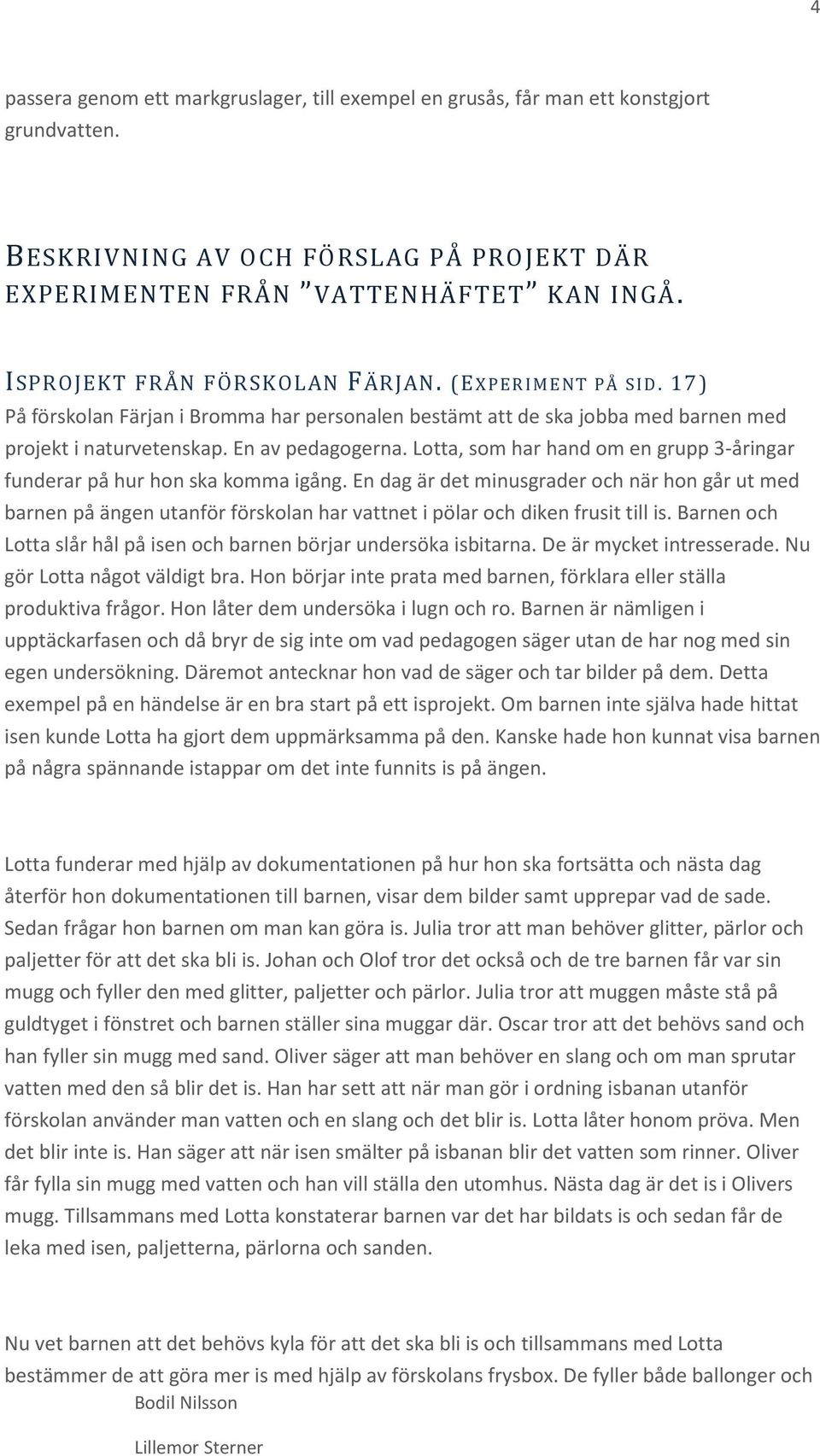 Lotta, som har hand om en grupp 3-åringar funderar på hur hon ska komma igång.