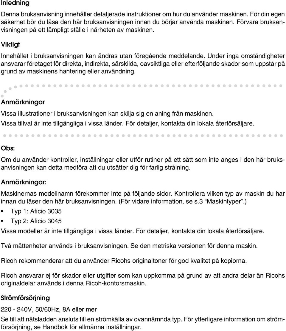 Under inga omständigheter ansvarar företaget för direkta, indirekta, särskilda, oavsiktliga eller efterföljande skador som uppstår på grund av maskinens hantering eller användning.