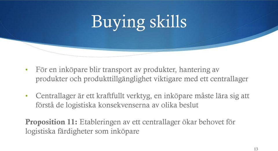 verktyg, en inköpare måste lära sig att förstå de logistiska konsekvenserna av olika beslut