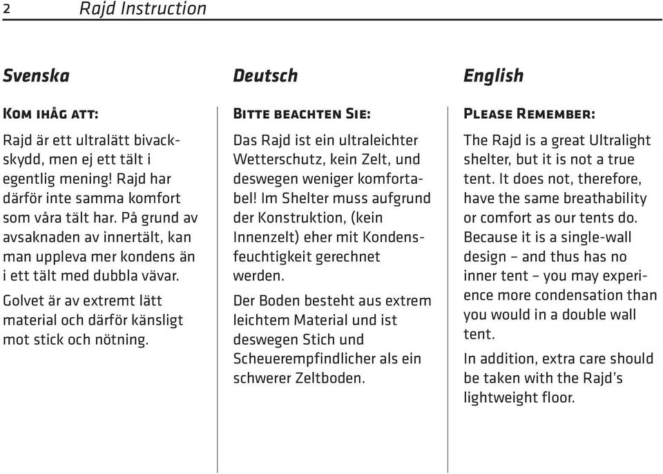 Bitte beachten Sie: Das Rajd ist ein ultraleichter Wetterschutz, kein Zelt, und deswegen weniger komfortabel!