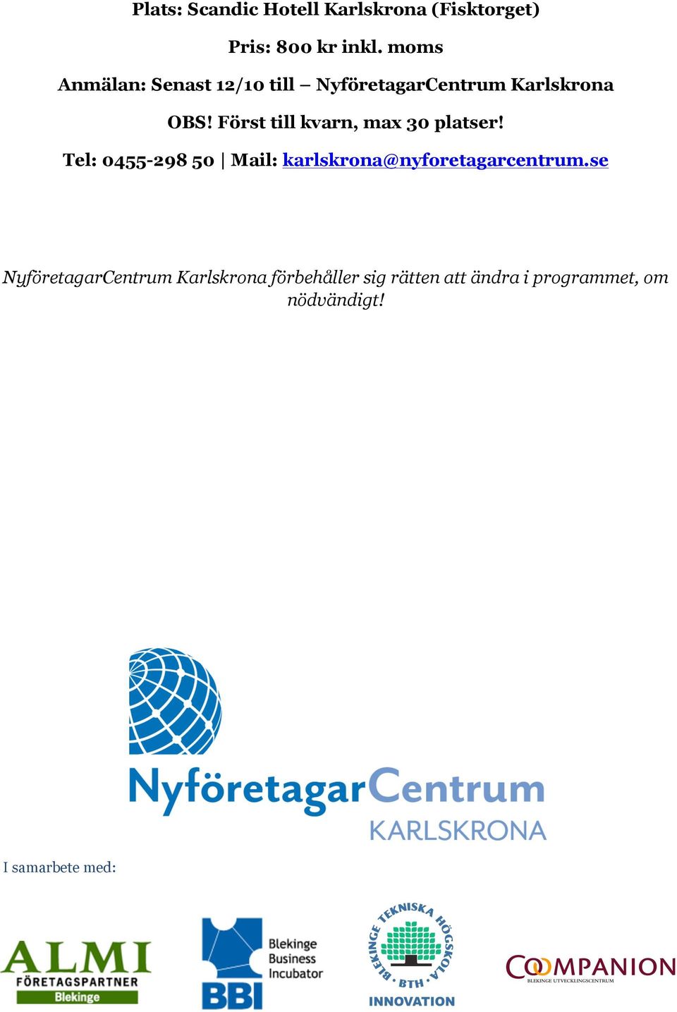 Först till kvarn, max 30 platser!