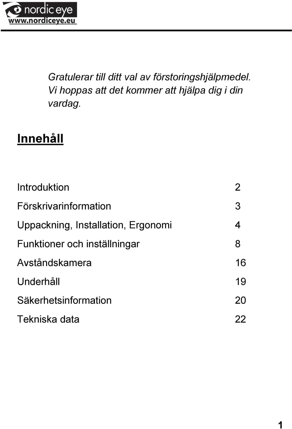 Innehåll Introduktion 2 Förskrivarinformation 3 Uppackning, Installation,