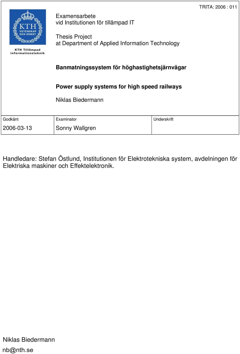 railways Niklas Biedermann Godkänt 2006-03-13 Examinator Sonny Wallgren Underskrift Handledare: Stefan