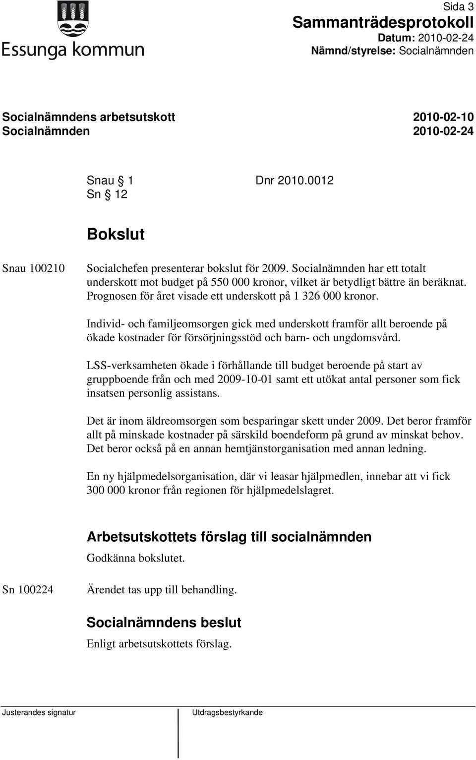 Individ- och familjeomsorgen gick med underskott framför allt beroende på ökade kostnader för försörjningsstöd och barn- och ungdomsvård.