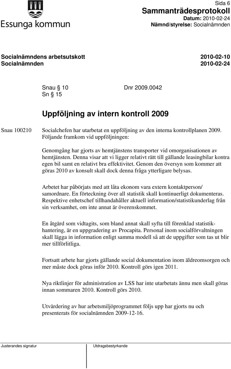 Denna visar att vi ligger relativt rätt till gällande leasingbilar kontra egen bil samt en relativt bra effektivitet.