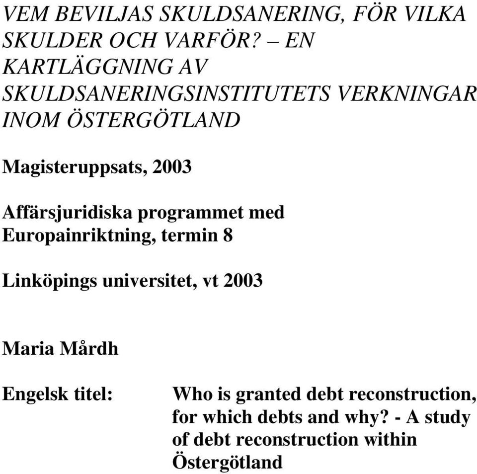 Affärsjuridiska programmet med Europainriktning, termin 8 Linköpings universitet, vt 2003 Maria