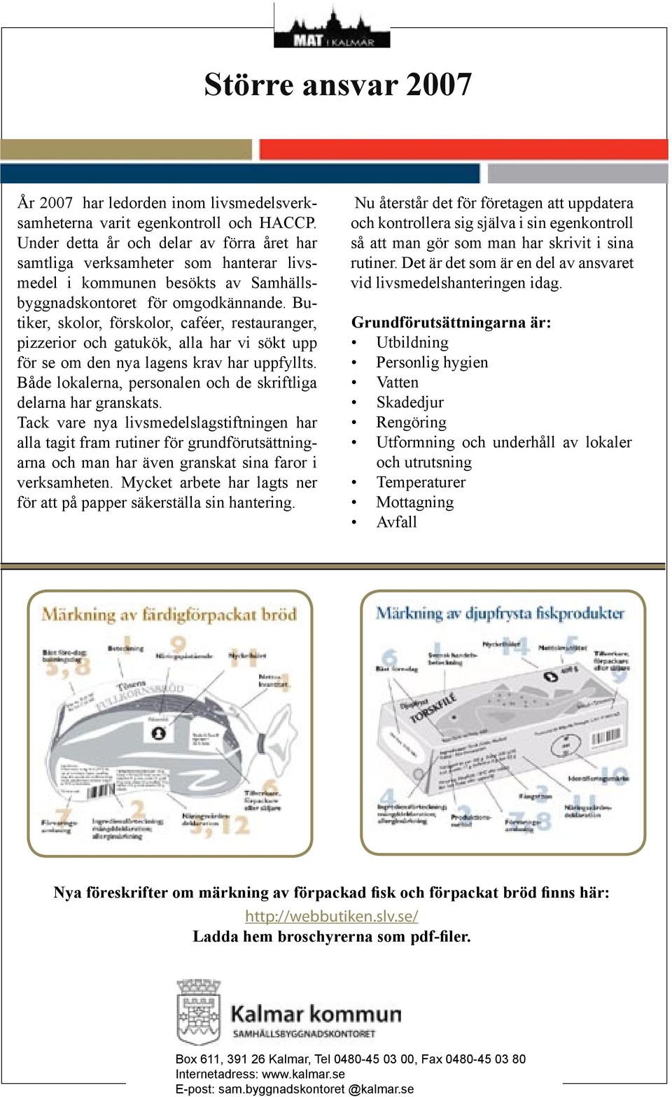 Butiker, skolor, förskolor, caféer, restauranger, pizzerior och gatukök, alla har vi sökt upp för se om den nya lagens krav har uppfyllts.