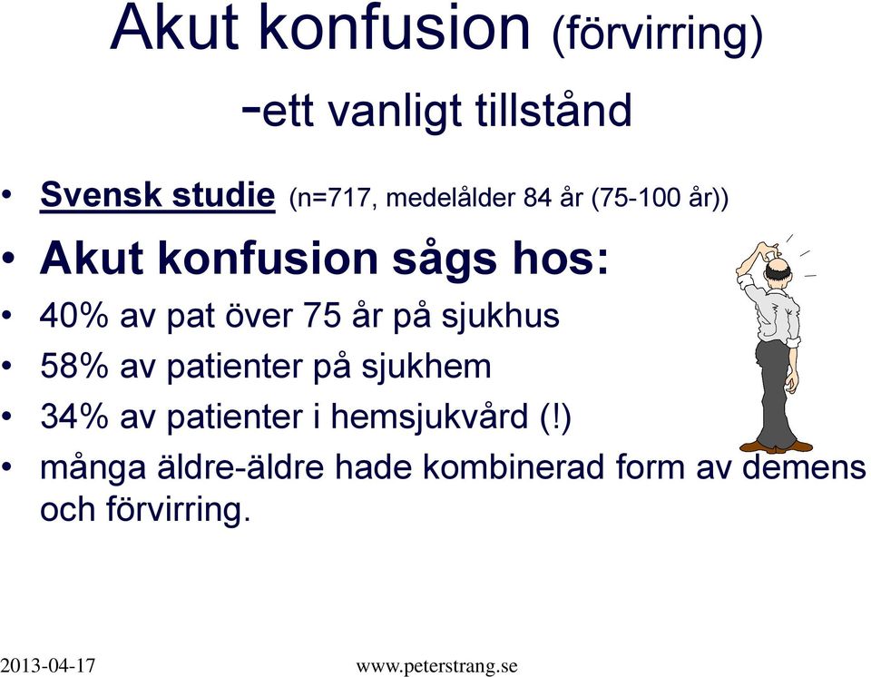 pat över 75 år på sjukhus 58% av patienter på sjukhem 34% av patienter