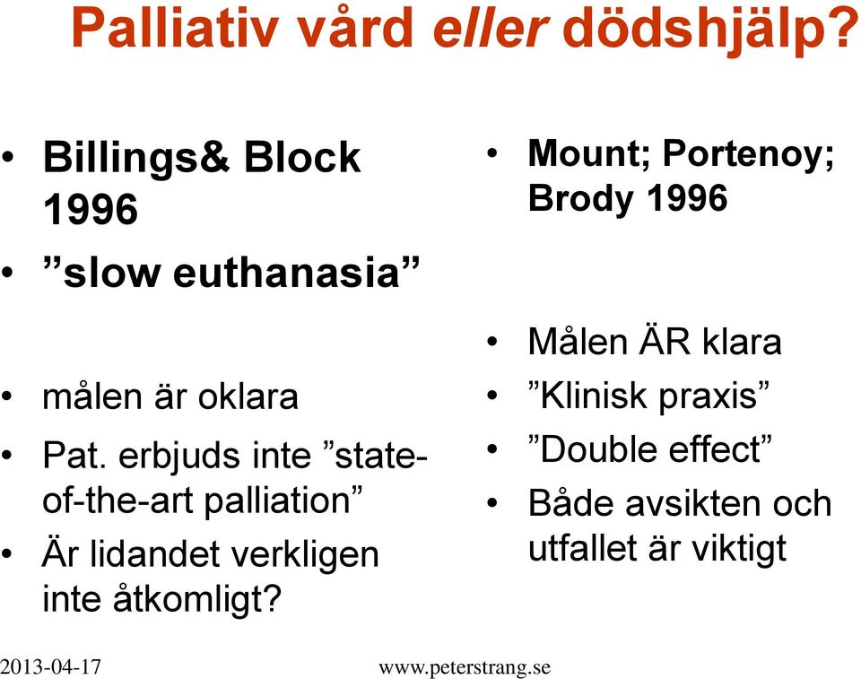 erbjuds inte stateof-the-art palliation Är lidandet verkligen inte