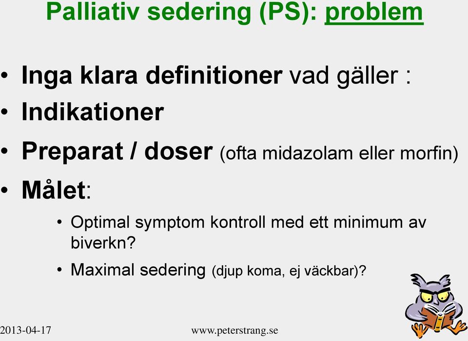 midazolam eller morfin) Målet: Optimal symptom kontroll