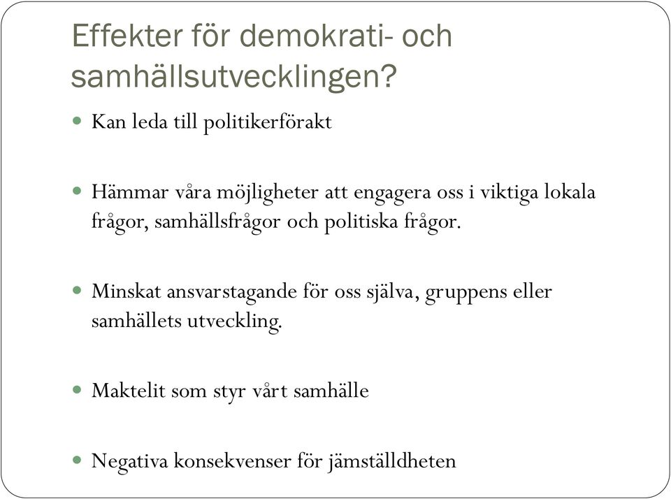 lokala frågor, samhällsfrågor och politiska frågor.