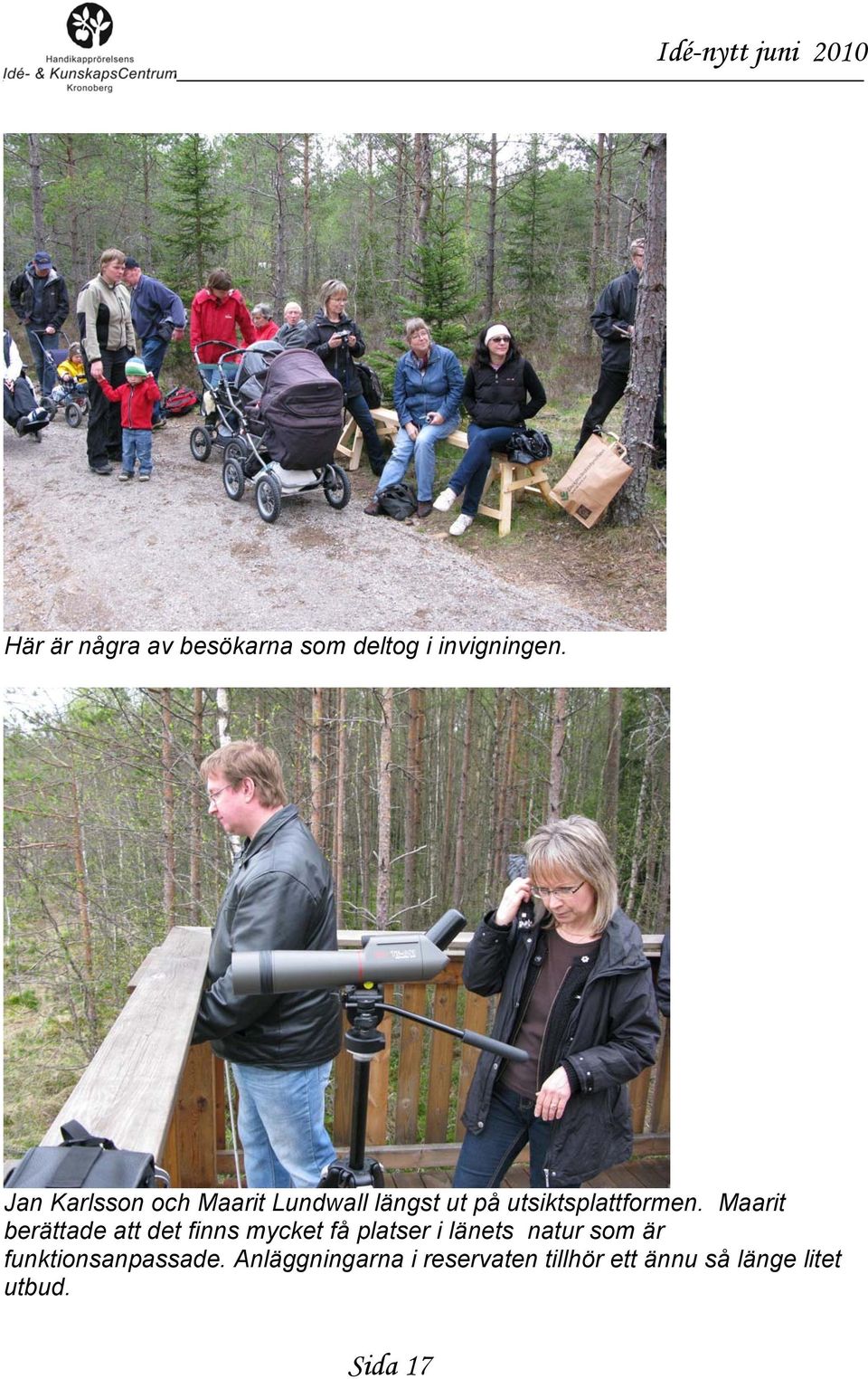 Maarit berättade att det finns mycket få platser i länets natur som är