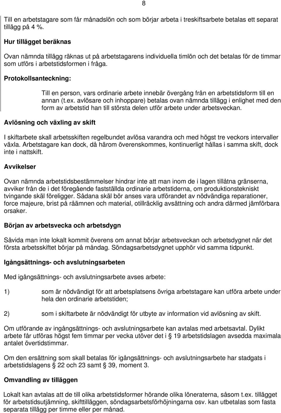 Protokollsanteckning: Till en person, vars ordinarie arbete innebär övergång från en arbetstidsform till en annan (t.ex.