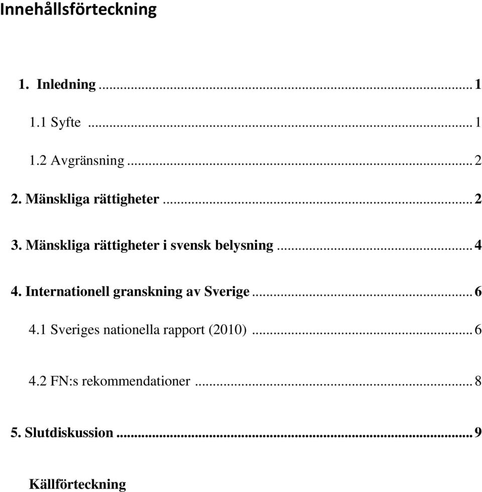 Internationell granskning av Sverige... 6 4.