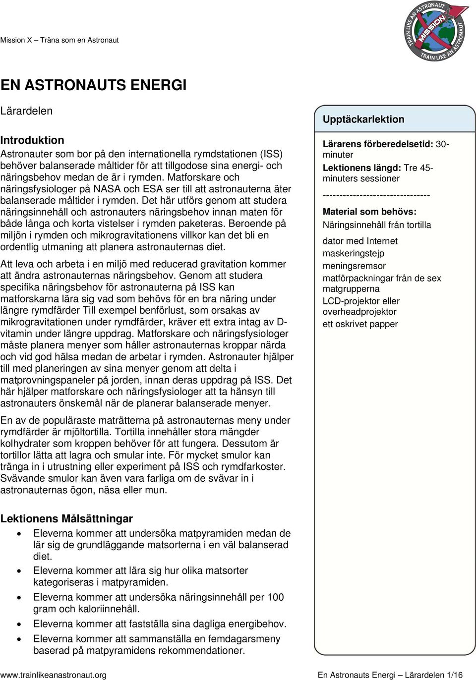 Det här utförs genom att studera näringsinnehåll och astronauters näringsbehov innan maten för både långa och korta vistelser i rymden paketeras.