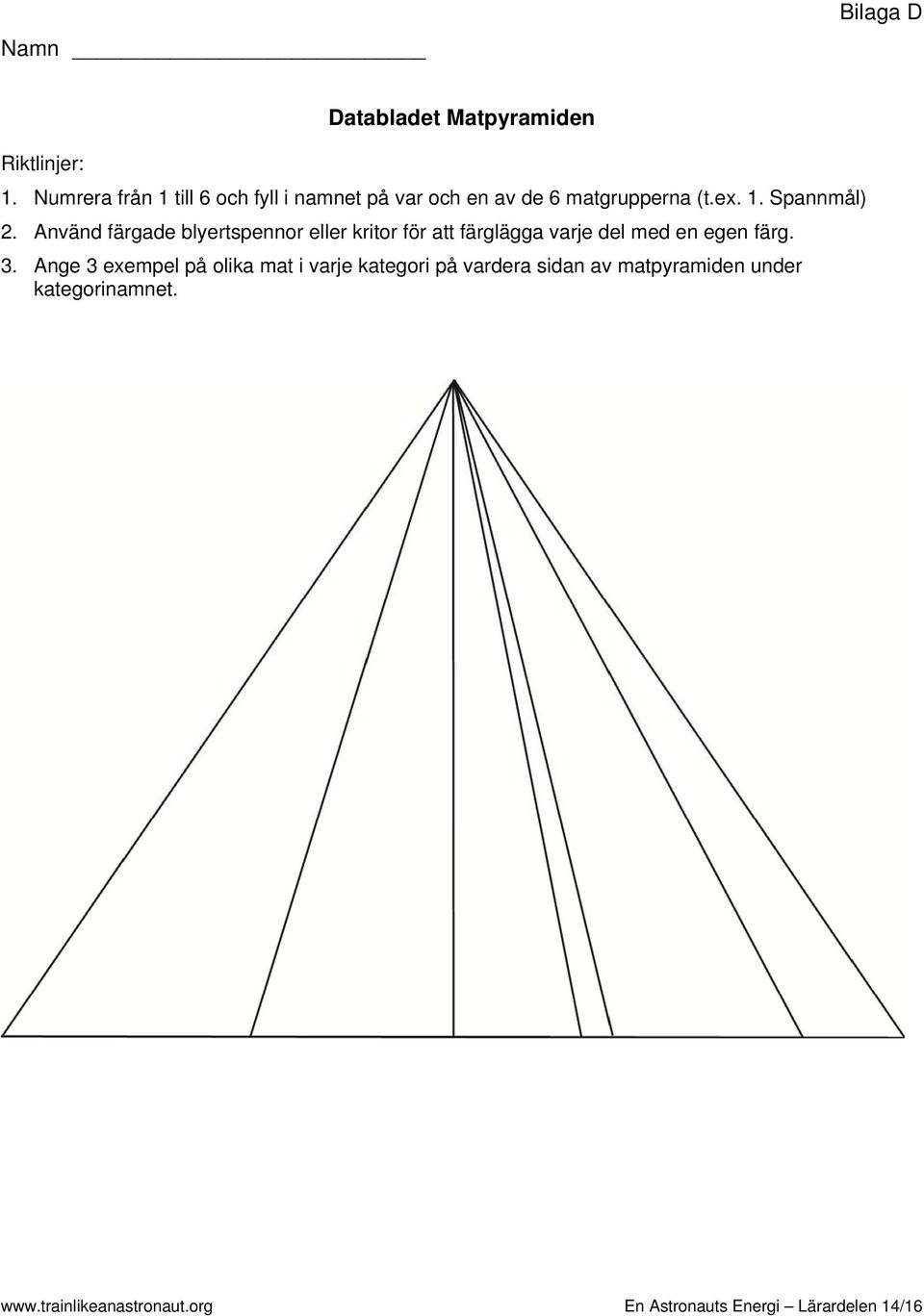 Använd färgade blyertspennor eller kritor för att färglägga varje del med en egen färg. 3.