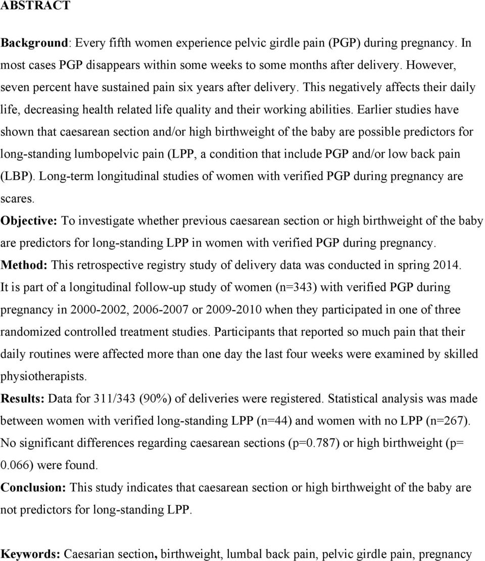 Earlier studies have shown that caesarean section and/or high birthweight of the baby are possible predictors for long-standing lumbopelvic pain (LPP, a condition that include PGP and/or low back