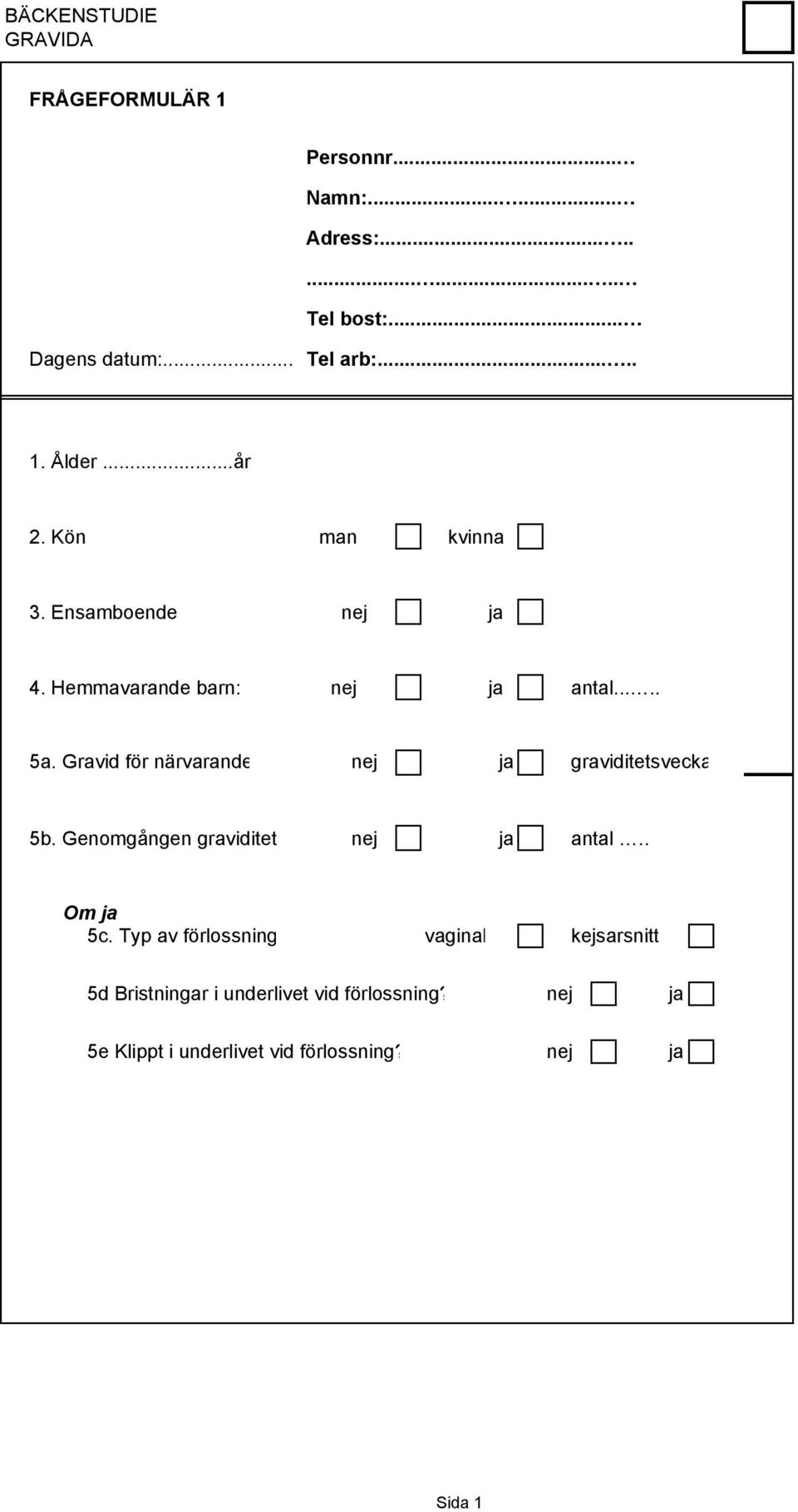 Gravid för närvarande nej ja graviditetsvecka 5b. Genomgången graviditet nej ja antal.. 5c.