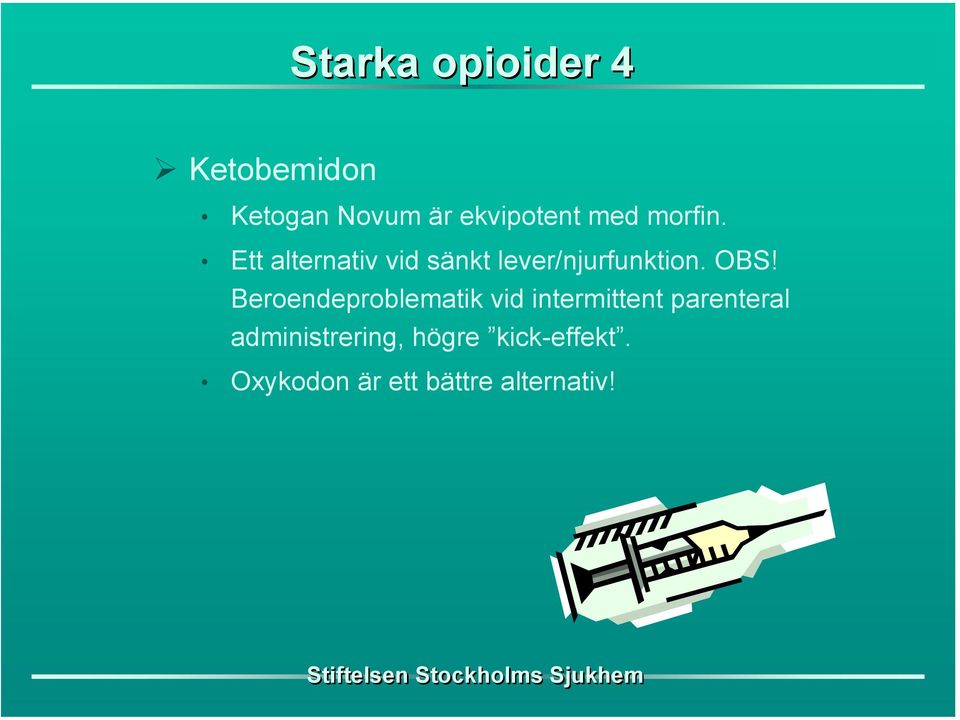 OBS! Beroendeproblematik vid intermittent parenteral