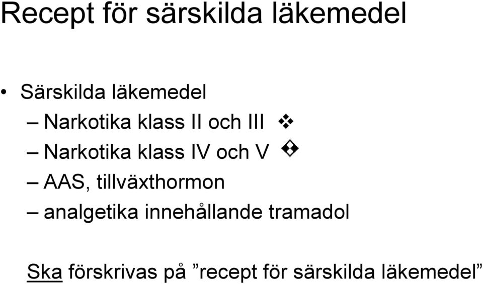 V AAS, tillväxthormon analgetika innehållande