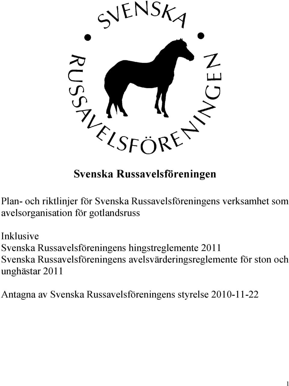 Russavelsföreningens hingstreglemente 2011 Svenska Russavelsföreningens