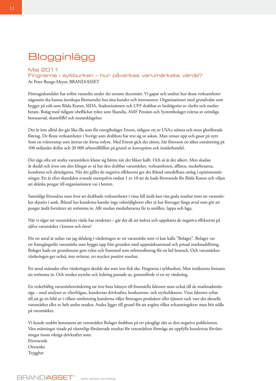 Organisationer med grundvalar som bygger på etik som Röda Korset, SIDA, Stadsmissionen och UFF drabbas av bedrägerier av chefer och medarbetare.