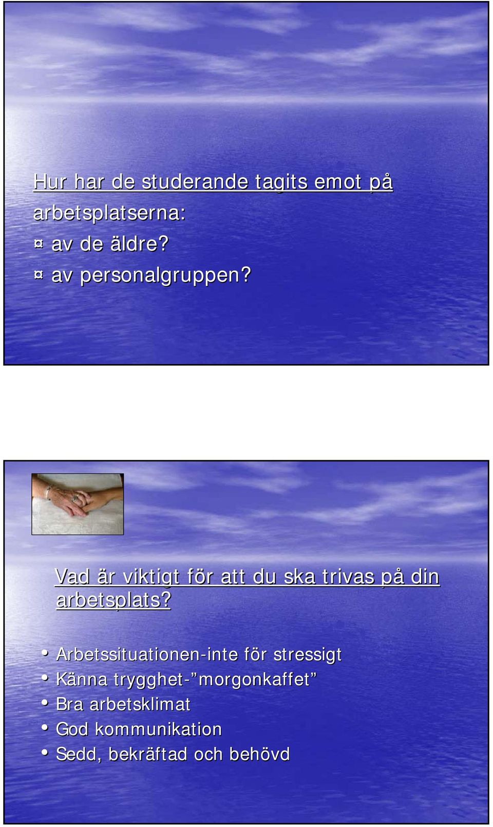 Vad är r viktigt för f r att du ska trivas påp din arbetsplats?