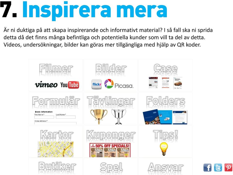 I så fall ska ni sprida detta då det finns många befintliga och potentiella