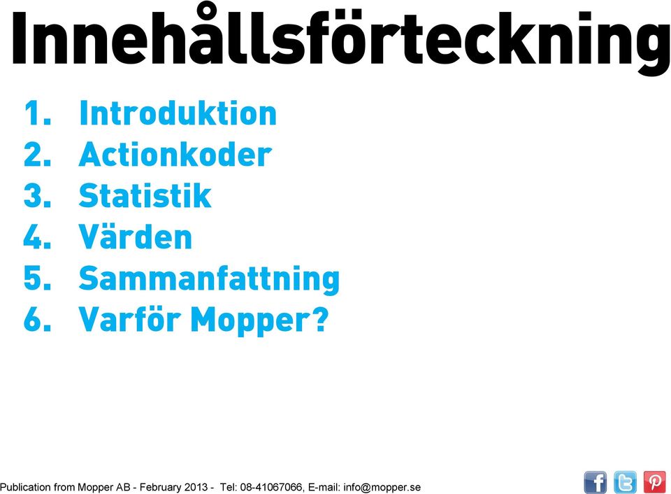Actionkoder 3. Statistik 4.