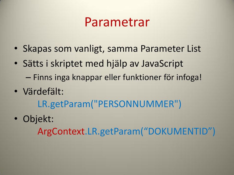 knappar eller funktioner för infoga! Värdefält: LR.