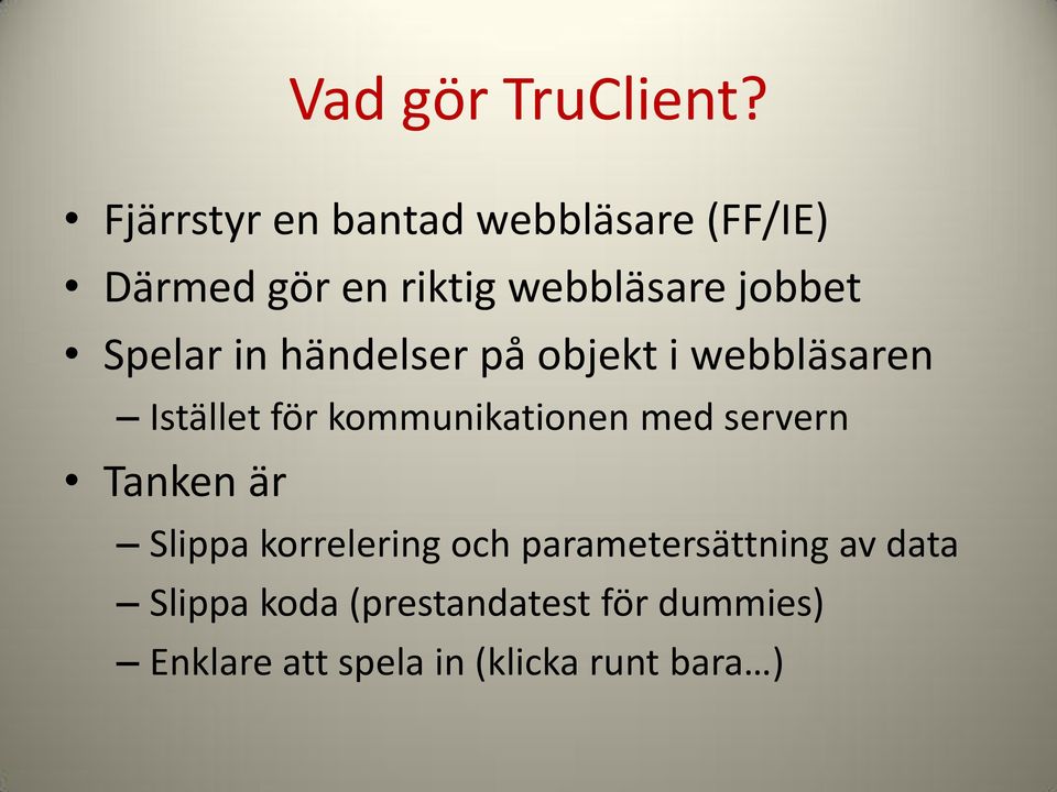 Spelar in händelser på objekt i webbläsaren Istället för kommunikationen med