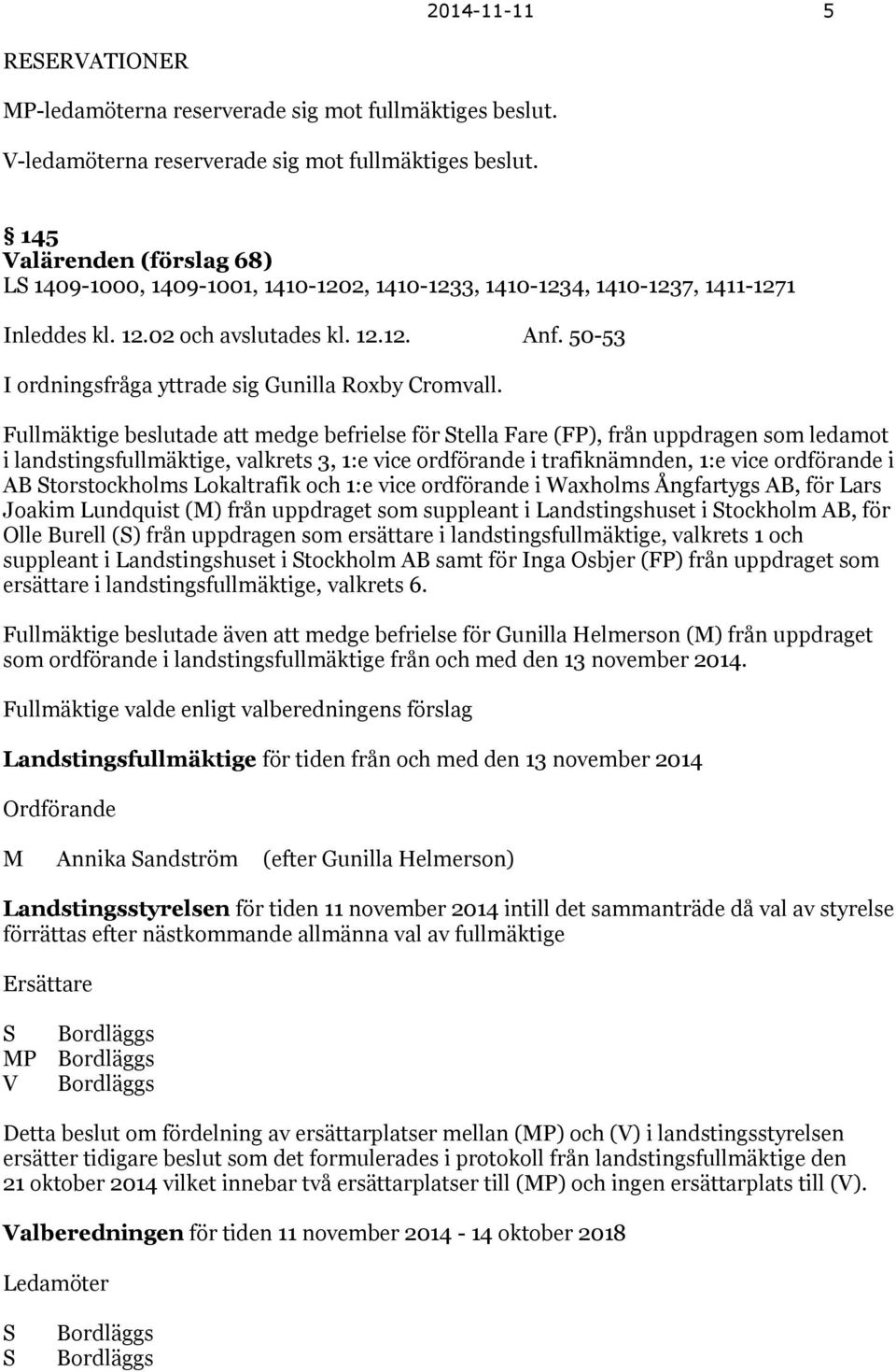 50-53 I ordningsfråga yttrade sig Gunilla Roxby Cromvall.