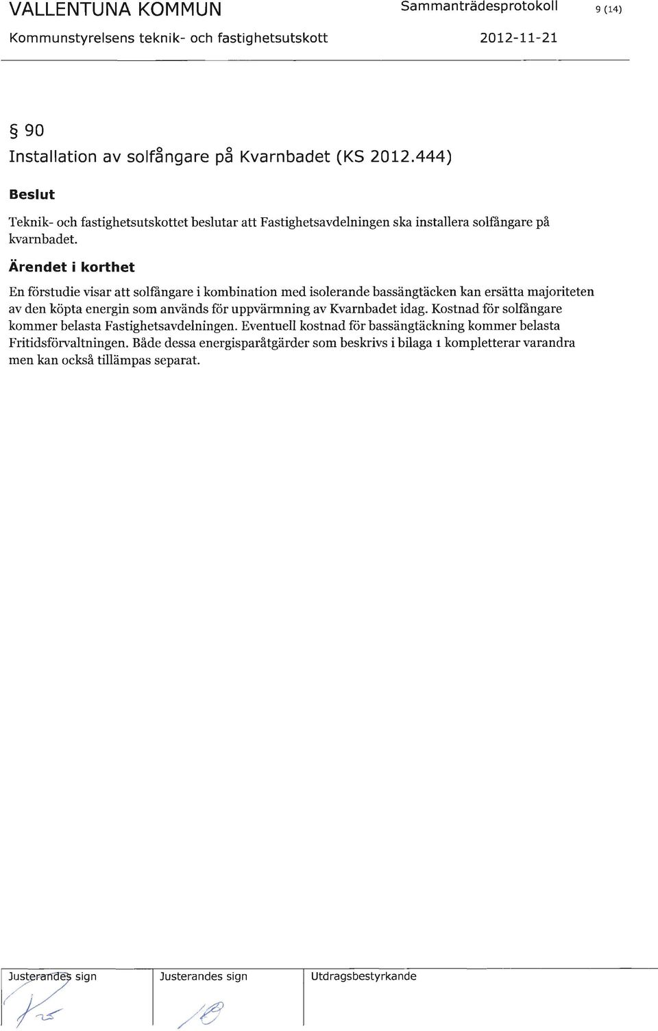Kostnad für solñngare kommer belasta Fastighetsavdelningen.
