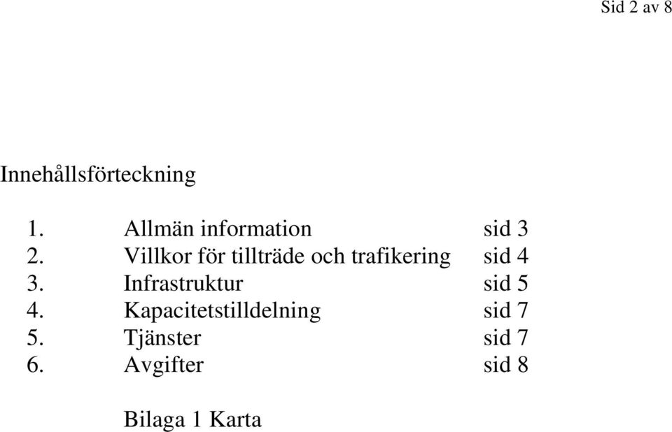 Villkor för tillträde och trafikering sid 4 3.