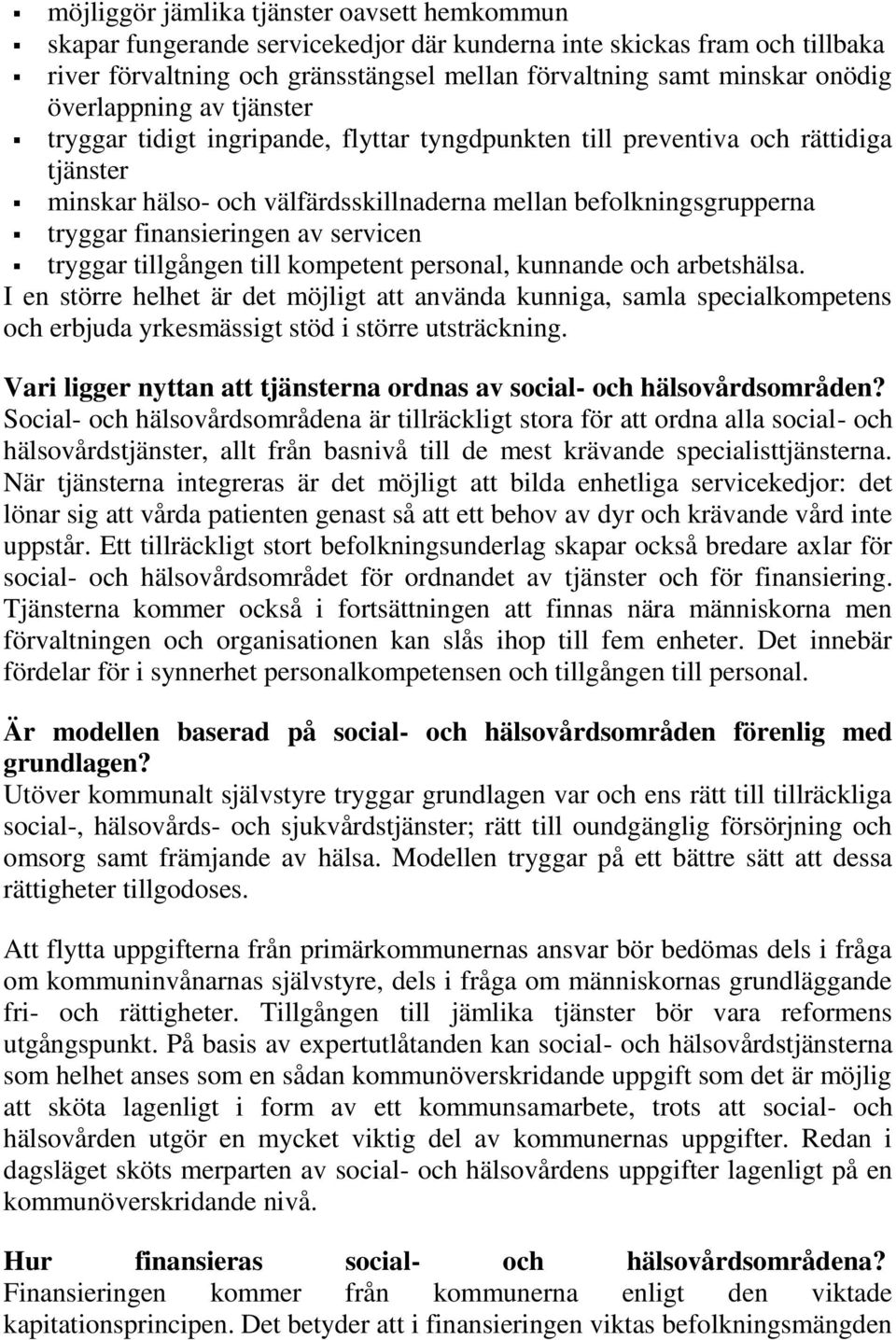 finansieringen av servicen tryggar tillgången till kompetent personal, kunnande och arbetshälsa.