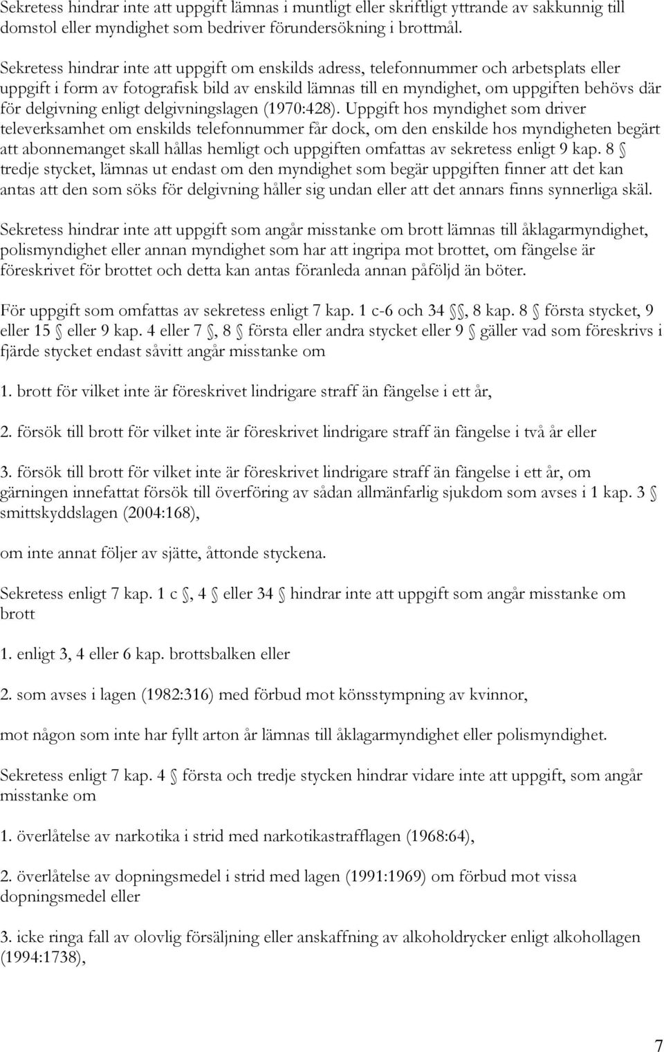 delgivning enligt delgivningslagen (1970:428).