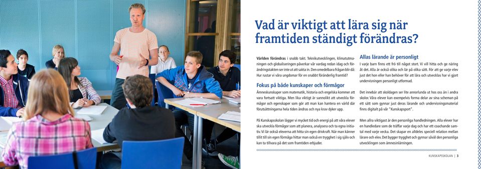 Den omedelbara frågan blir då: Hur rustar vi våra ungdomar för en snabbt föränderlig framtid?