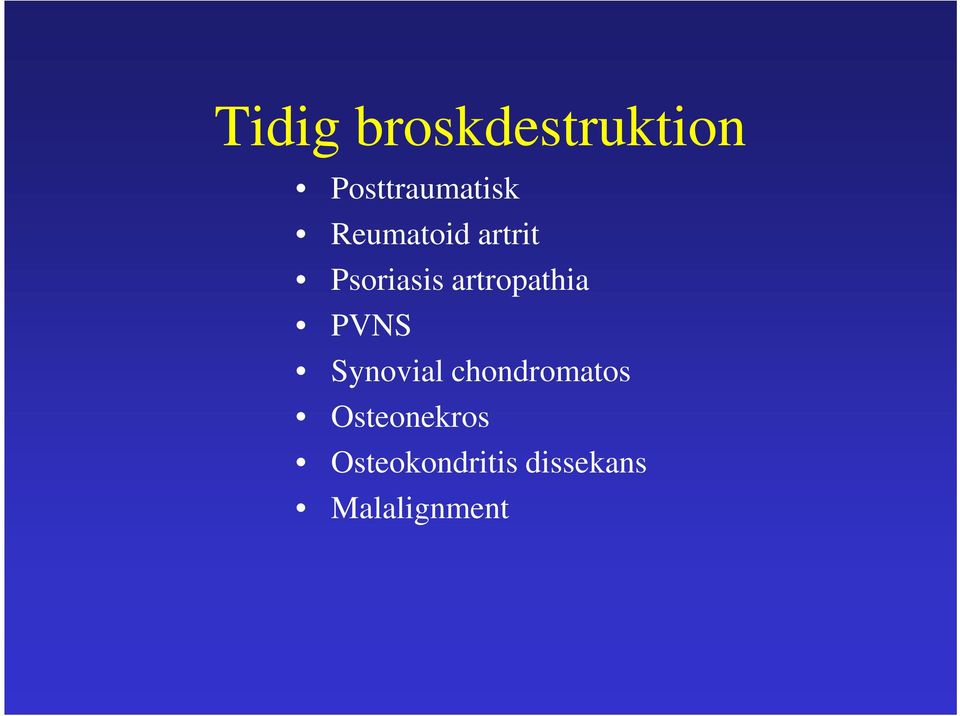 PVNS Synovial chondromatos Osteonekros