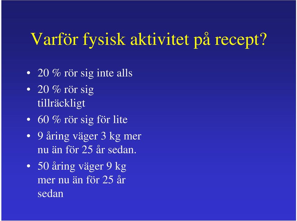 60 % rör sig för lite 9 åring väger 3 kg mer nu