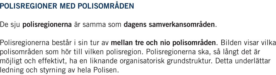 Bilden visar vilka polisområden som hör till vilken polisregion.