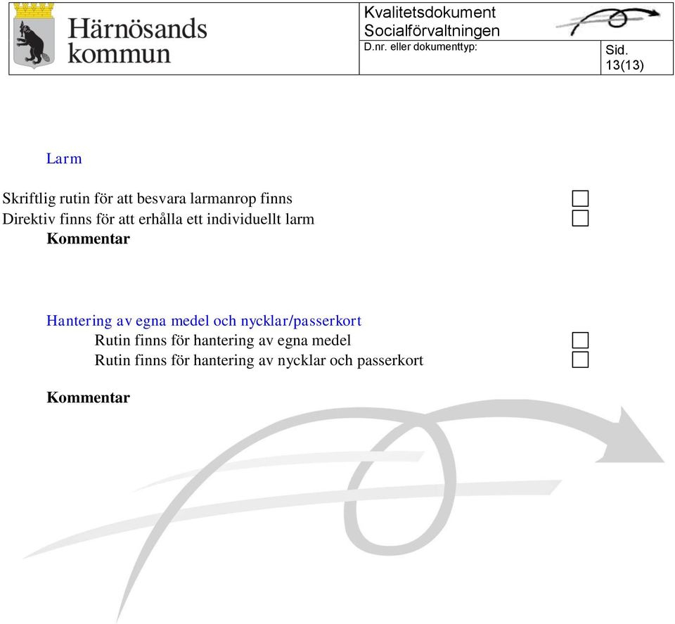 Hantering av egna medel och nycklar/passerkort Rutin finns för