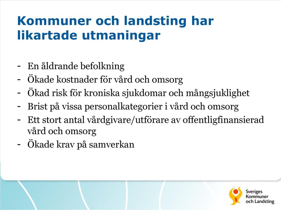 mångsjuklighet - Brist på vissa personalkategorier i vård och omsorg - Ett stort