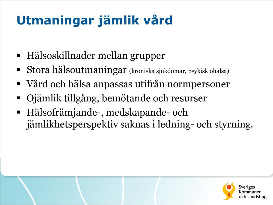 anpassas utifrån normpersoner Ojämlik tillgång, bemötande och resurser
